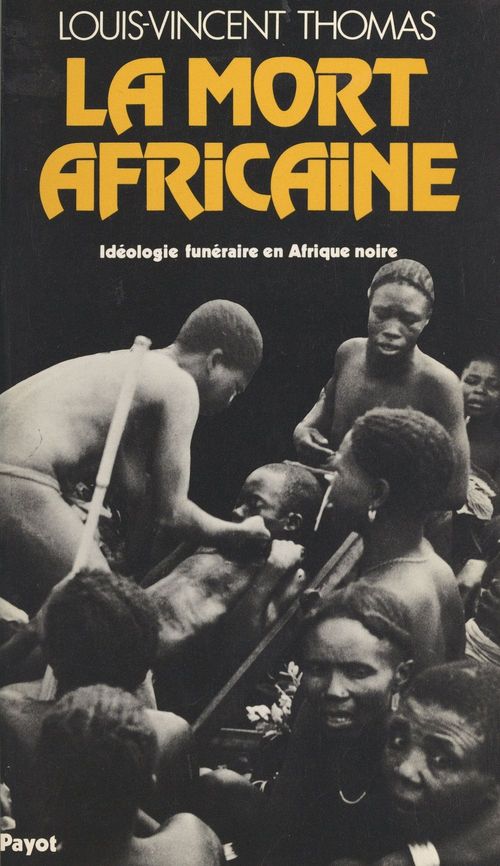 Couverture ebook de La mort africaine : idéologie funéraire en Afrique noire, de Louis-Vincent Thomas