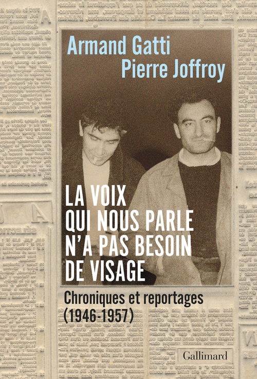 Couverture ebook de La voix qui nous parle n'a pas besoin de visage. Chroniques et reportages (1946-1957), de Pierre Joffroy, Armand Gatti