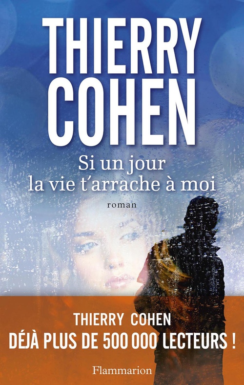 Couverture ebook de Si un jour la vie t´arrache à moi, de Thierry Cohen