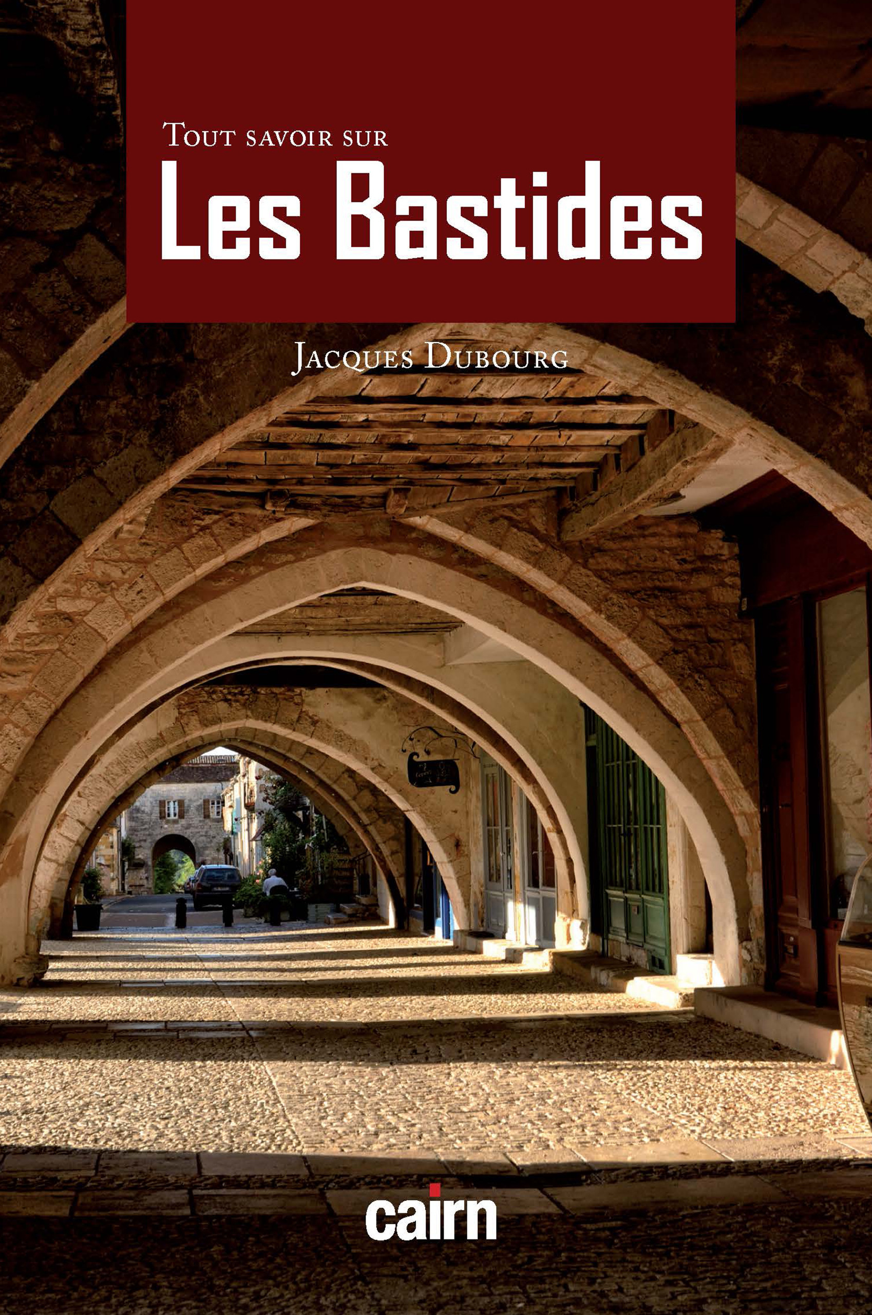 Couverture ebook de Tout savoir sur les Bastides, de Jacques Dubourg