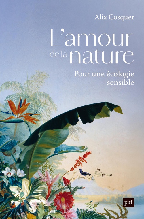 Couverture ebook de L'amour de la nature : Pour une écologie sensible, de Alix Cosquer