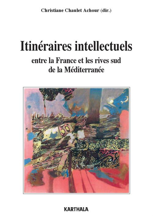 ebook cover of Itinéraires intellectuels entre la France et les rives sud de la Méditerranée, by Christiane Chaulet-Achour