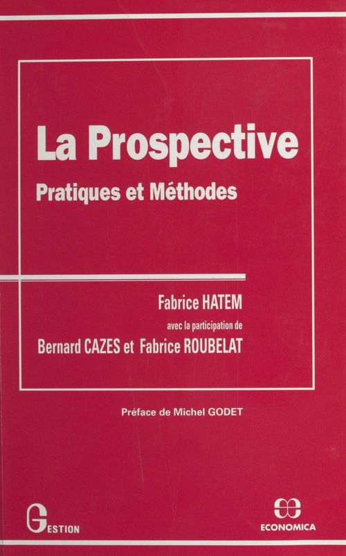ebook cover of La prospective : pratiques et méthodes, by Fabrice Hatem