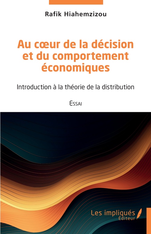 Couverture ebook de Au coeur de la décision et du comportement économiques, de Rafik Hiahemzizou