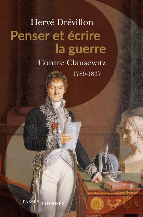 ebook cover of Penser et écrire la guerre - Contre Clausewitz : 1780-1837, by Hervé Drévillon