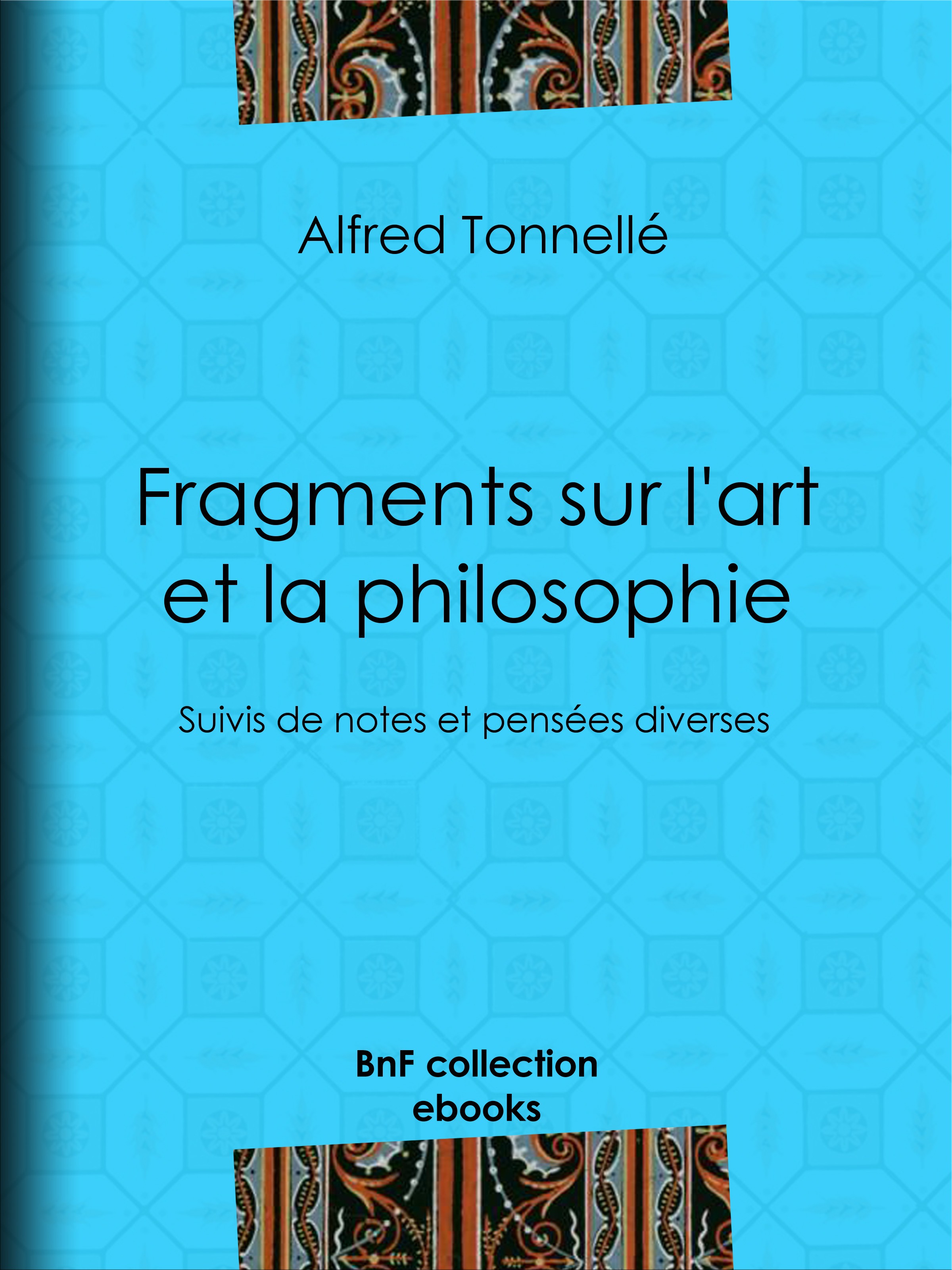 ebook cover of Fragments sur l'art et la philosophie, by Alfred Tonnelle