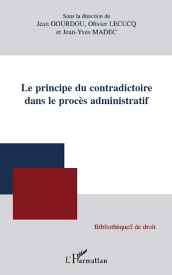 ebook cover of Le principe du contradictoire dans le procès administratif, by Jean Gourdou, Olivier Lecucq, Jean-vyes Madec