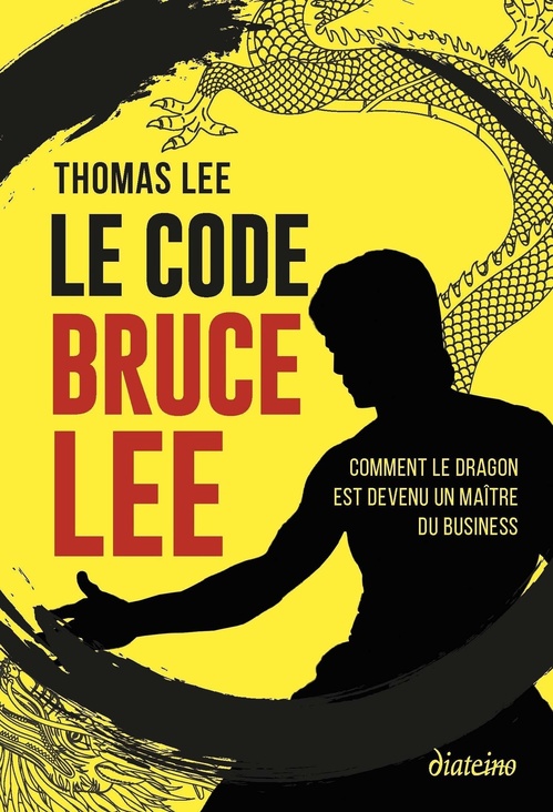 ebook cover of Le Code Bruce Lee - Comment le dragon est devenu le maître du business, by Thomas Lee