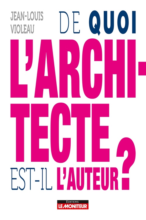 Couverture ebook de De quoi l'architecte est-il l'auteur ?, de Jean-Louis Violeau