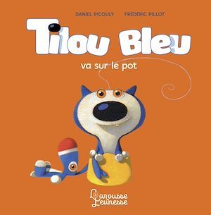 Couverture ebook de Tilou bleu va sur le pot, de Daniel Picouly, Frédéric Pillot