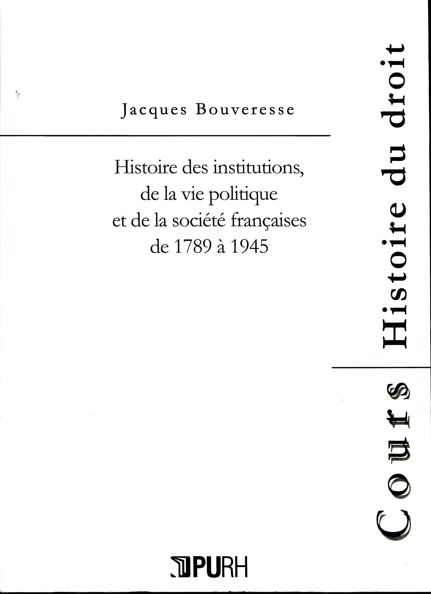 Couverture ebook de Histoire des institutions de la vie politique et de la société françaises de 1789 à 1945, de Jacques Bouveresse