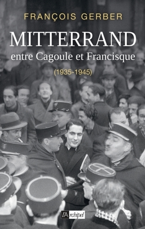 ebook cover of Mitterrand, entre Cagoule et Francisque (1935-1945), by François Gerber