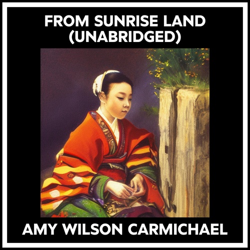 Couverture audiobook de From Sunrise Land (Unabridged), de Amy Wilson Carmichael