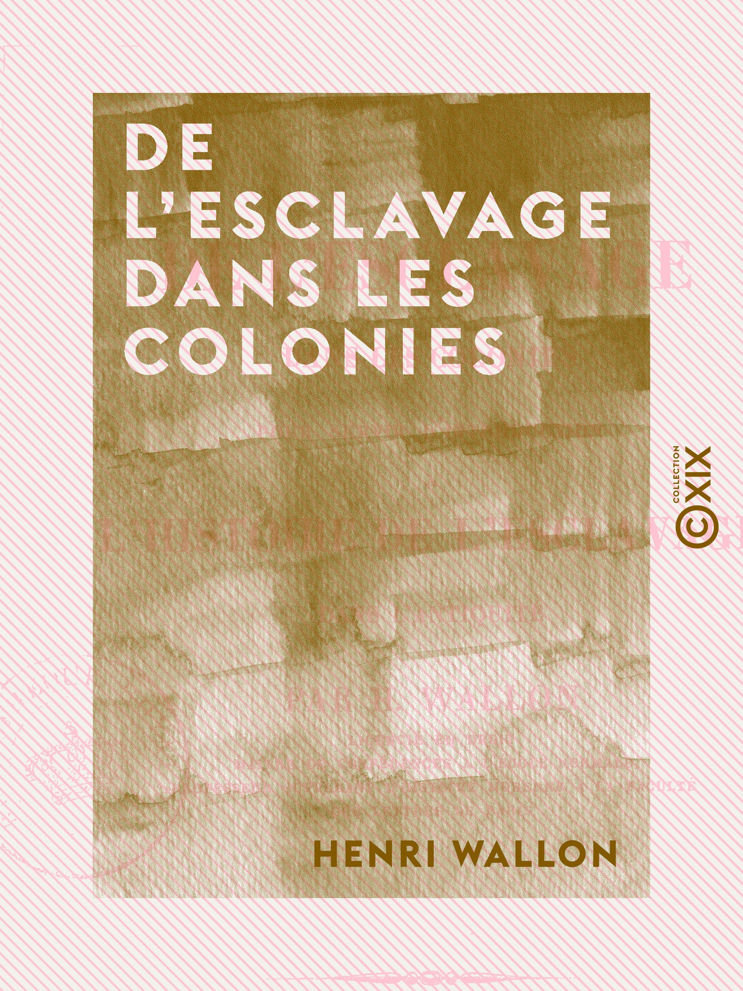 Couverture ebook de De l'esclavage dans les colonies - Pour servir d'introduction à l'Histoire de l'esclavage dans l'antiquité, de Henri Wallon