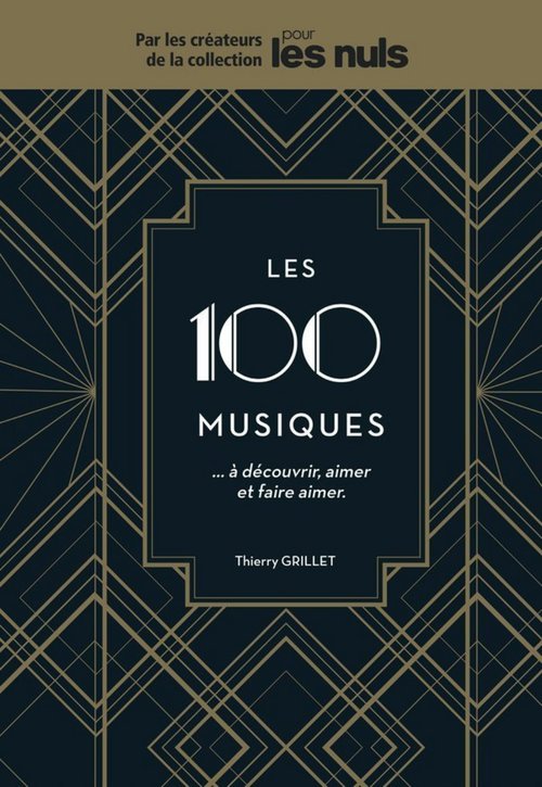 ebook cover of Les 100 musiques...à découvrir, aimer et faire aimer Pour les Nuls, by Thierry Grillet