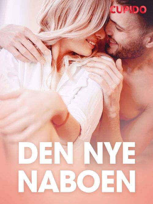 Couverture ebook de Den nye naboen - erotiske noveller, de Cupido
