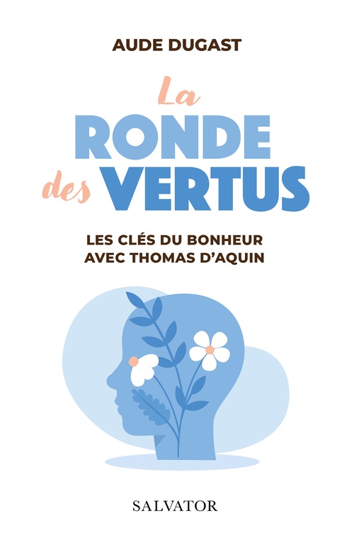 Couverture ebook de La ronde des vertus : Les clés du bonheur avec Thomas d'Aquin, de Aude Dugast