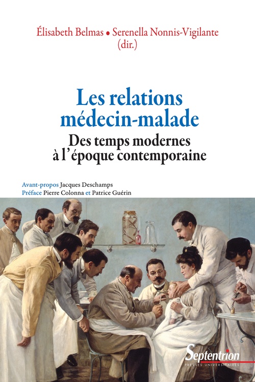 Couverture ebook de Les relations médecin-malade des temps modernes à l´époque contemporaine, de Joël Coste, Marc Dupont, Marina Lemaire, Elisabeth Lepresle, Isabelle Robin-romero, Richard Rechtman, Anne Nardin, Séverine Parayre, Rieko Kasai