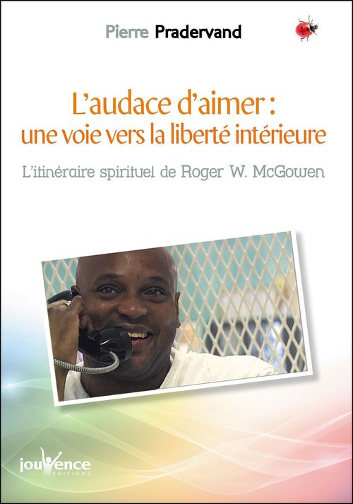 Couverture ebook de L'audace d'aimer : une voie vers la liberté intérieure, de Roger w. Mcgowen, Pierre Pradervand