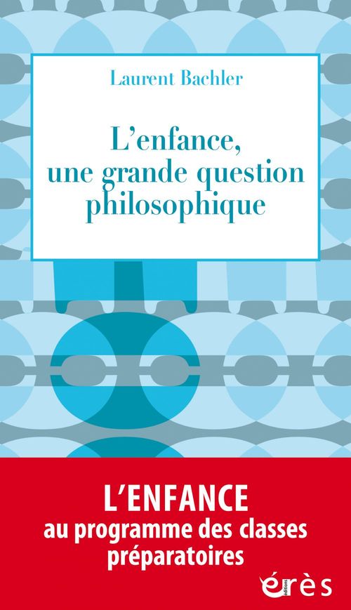Couverture ebook de L'enfance, une grande question philosophique, de Laurent Bachler