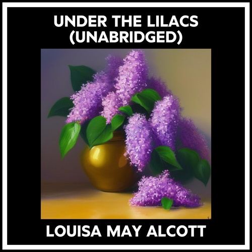 audiobook cover of Under The Lilacs (Unabridged), by Louisa May Alcott