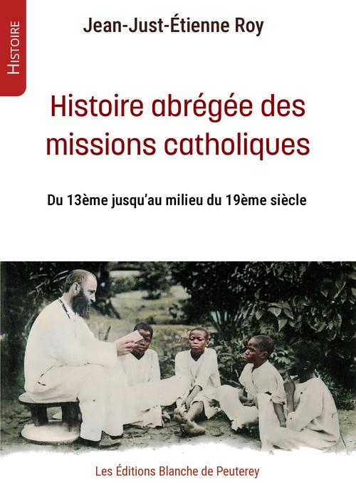 Couverture ebook de Histoire abrégée des missions catholiques, de Jean-Juste-Etienne Roy