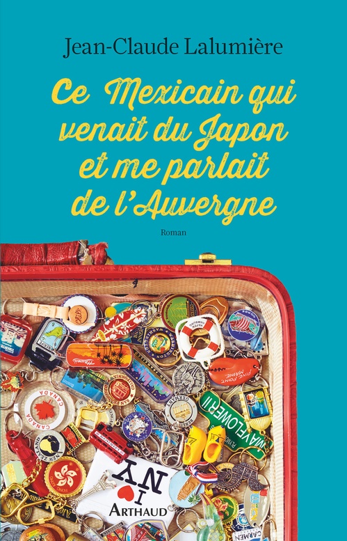 Couverture ebook de Ce Mexicain qui venait du Japon et me parlait de l'Auvergne, de Jean-claude Lalumière
