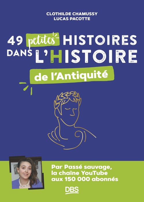 ebook cover of 49 petites histoires dans l´Histoire de l´Antiquité avec Passé sauvage, by Clothilde Chamussy, Lucas Pacotte