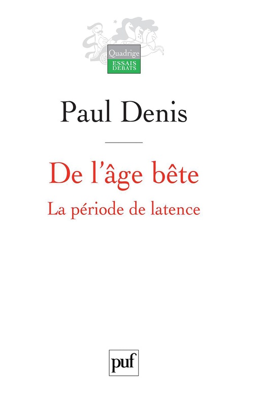 ebook cover of De l'âge bête : La période de latence, by Paul Denis