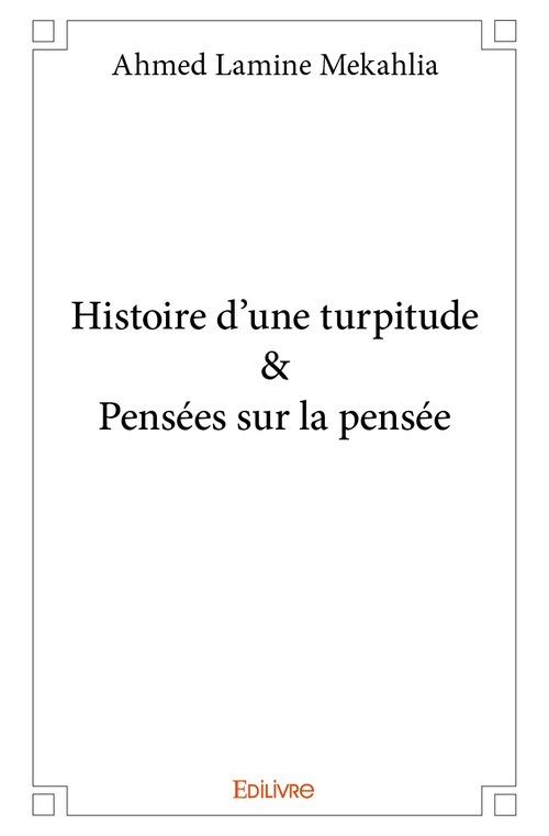 ebook cover of Histoire d´une turpitude & Pensées sur la pensée, by A. Lamine Mekahlia