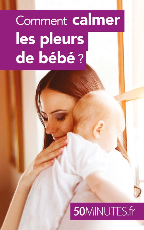 ebook cover of Comment calmer les pleurs de bébé ?, by Dominique Van der kaa
