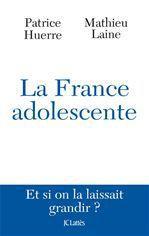 ebook cover of La France adolescente, by Patrice Huerre, Mathieu Laine