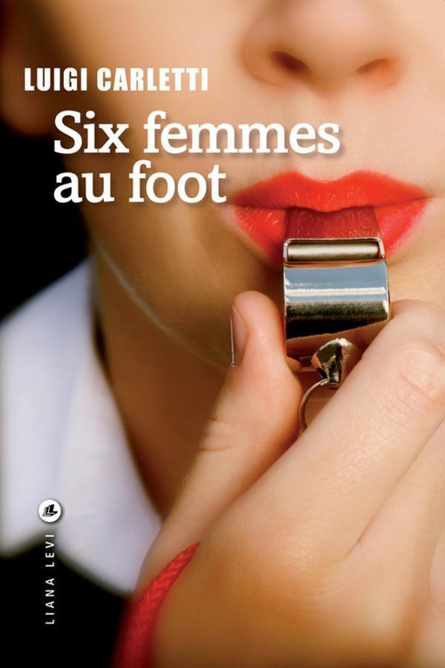 Couverture ebook de Six femmes au foot, de Luigi Carletti