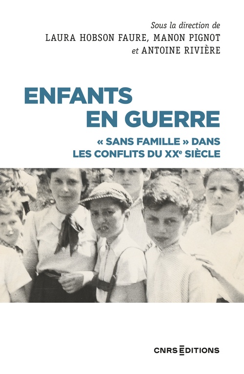 ebook cover of Enfants en guerre - "Sans famille" dans les conflits du XXe siècle, by Laura Hobson Faure, Manon Pignot, Antoine Riviere