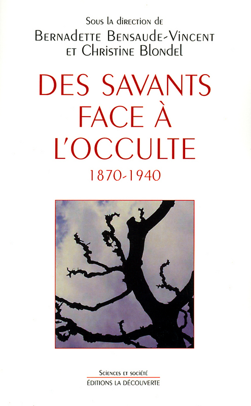 ebook cover of Des savants face à l'occulte, 1870-1940, by Bernadette Bensaude-Vincent, Christine Blondel