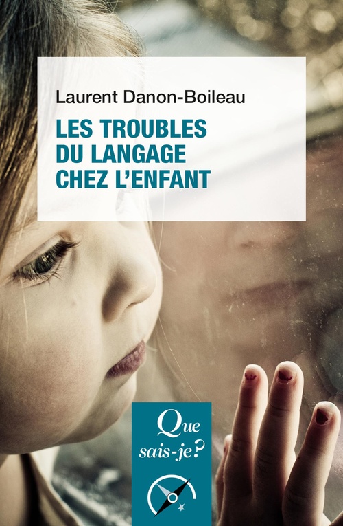 Couverture ebook de Les Troubles du langage et de la communication chez l'enfant, de Laurent Danon-Boileau