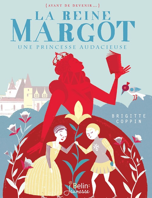 Couverture ebook de La reine Margot. Une princesse audacieuse, de Brigitte Coppin