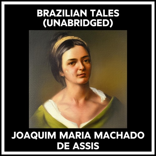 Couverture audiobook de Brazilian Tales (Unabridged), de Joaquim Maria Machado De Assis
