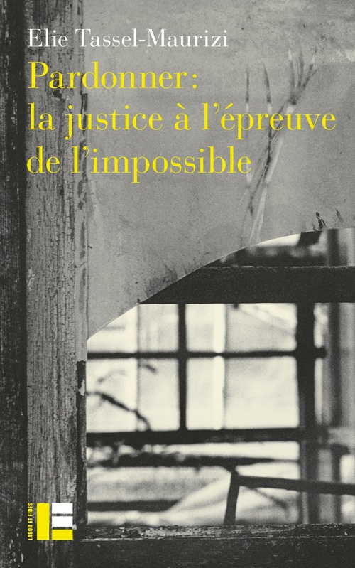 Couverture ebook de Pardonner: la justice à l'épreuve de l'impossible, de Elie Tassel-Maurizi