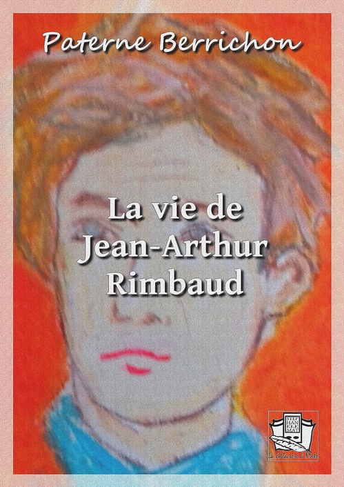 ebook cover of La vie de Jean-Arthur Rimbaud, by Paterne Berrichon