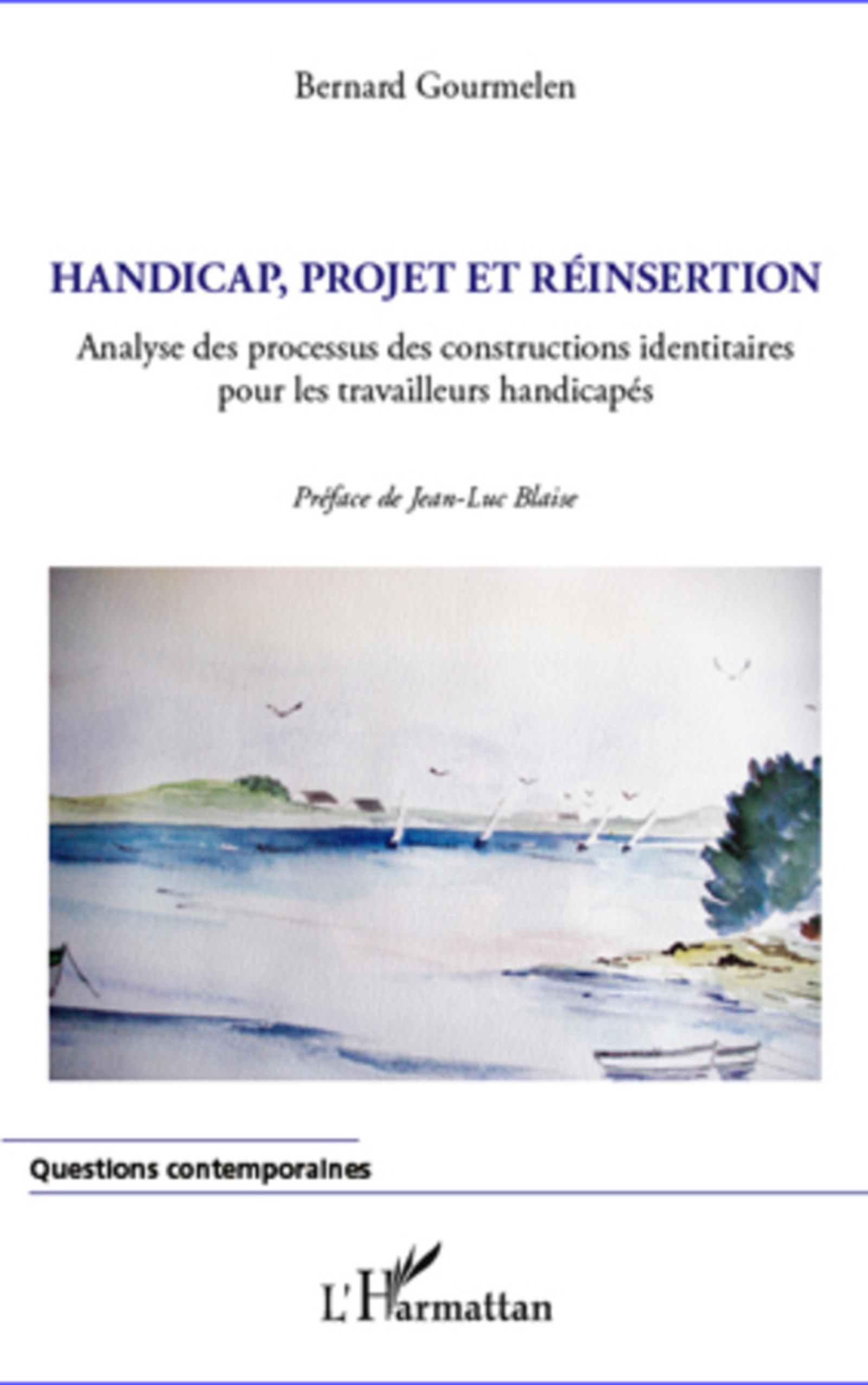 ebook cover of Handicap, projet et réinsertion ; analyse des processus des constructions identitaires pour les travailleurs handicapés, by Bernard Gourmelen