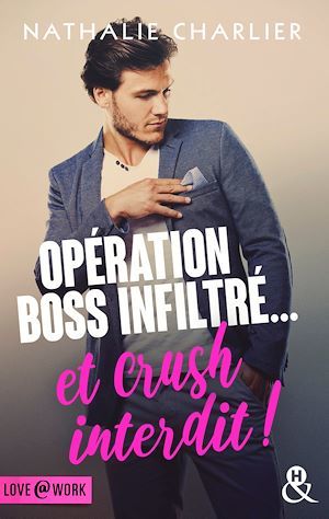 Couverture ebook de Opération boss infiltré... et crush interdit !, de Nathalie Charlier