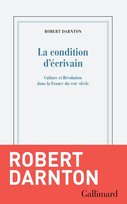 ebook cover of La Condition d'écrivain. Culture et Révolution dans la France du XVIIIe siècle, by Robert Darnton