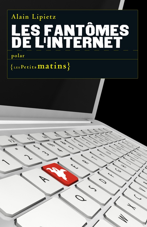 Couverture ebook de Les Fantômes de l'internet, de Alain Lipietz