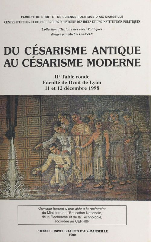 Couverture ebook de Du césarisme antique au césarisme moderne, de Centre Lyonnais D'Histoire Du Droit Et De La Pensée Politique