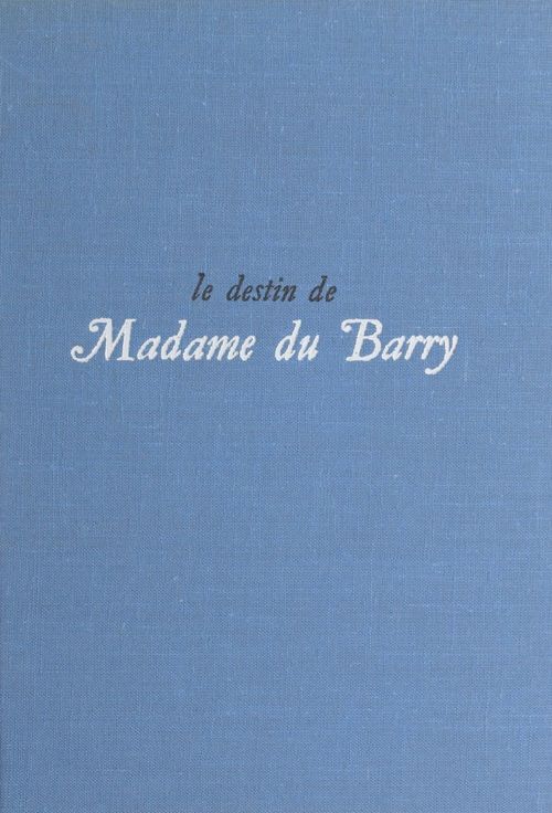 Couverture ebook de Le destin de Madame du Barry, de Jacques Levron
