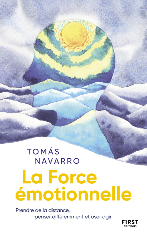 ebook cover of La Force émotionnelle - Prendre de la distance, penser différemment et oser agir, by Tomas Navarro