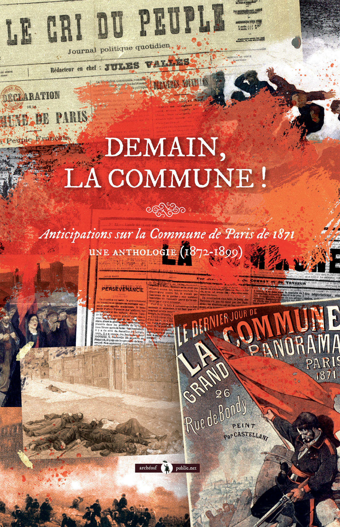 ebook cover of Demain, la Commune !, by Eugene Pottier, Jules Bailly, Michel Zevac, Olivier Souetre, Rene De Maricourt, Alphonse Allais, Andre Leo, Emile Second