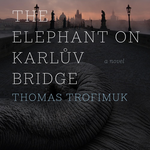 audiobook cover of The Elephant on Karluv Bridge, by Thomas Trofimuk