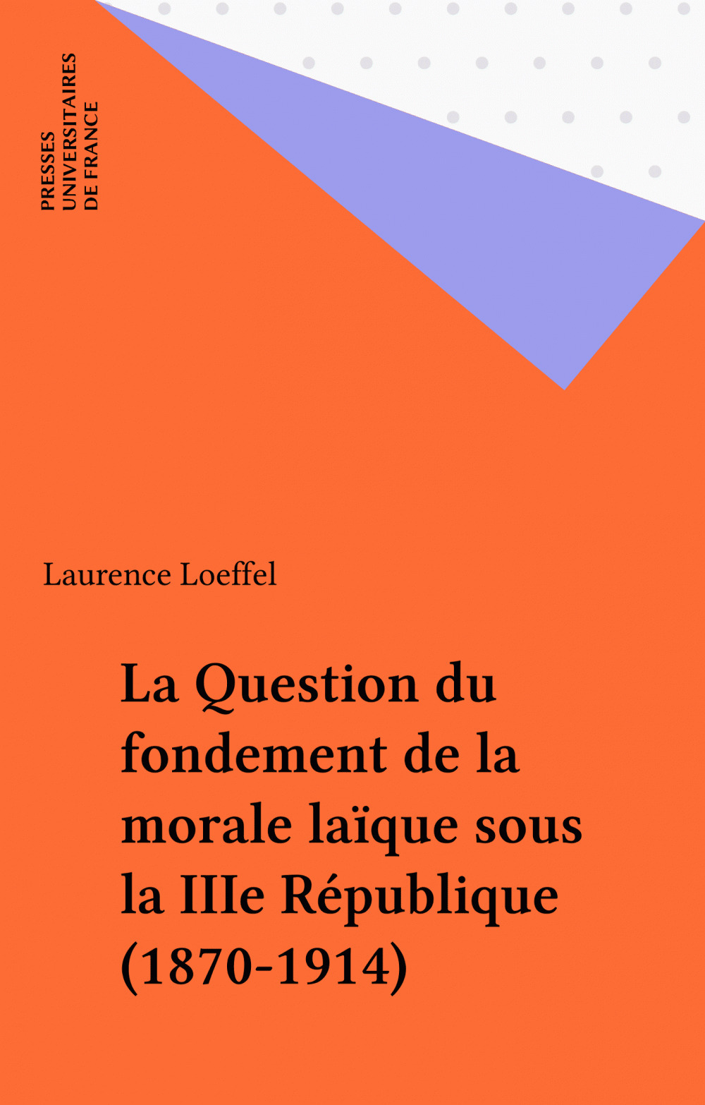 ebook cover of La Question du fondement de la morale laïque sous la IIIe République (1870-1914), by Laurence Loeffel